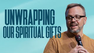 Unwrapping Our Spiritual Gifts [upl. by Anselma]