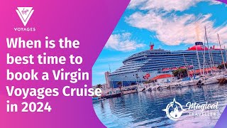 When is the best time to book a Virgin Voyages Cruise in 2024 [upl. by Nitsraek436]