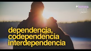 Dependencia codependencia interdependencia [upl. by Griseldis]