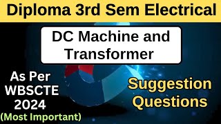 Suggestion Questions of DC Machine and Transformer Diploma 3rd Sem Electrical  2024 As Per WBSCTE [upl. by Iruahs]