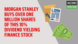 Morgan Stanley Buys Over One Million Shares of This 10 Dividend Yielding Finance Stock [upl. by Loralie]