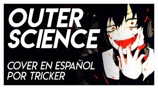 OUTER SCIENCE  Kagerou Project by Tricker Cover Full Español [upl. by Elsilrac279]