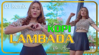 KOPI LAMBADA dj remix  Vita Alvia  Peluk diriku dekaplah janganlah kau lepaskan [upl. by Geis205]