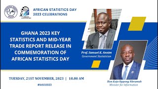 Ghana 2023 Key Statistics amp Midyear Trade Report Release in Commemoration of ASD II 21st Nov 2023 II [upl. by Eocsor]