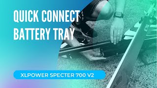 XLPower Specter 700 V2  Quick connect battery tray system [upl. by Lucine]