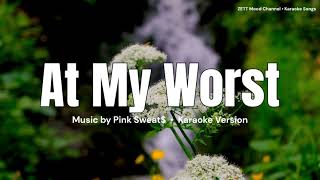 At My Worst  Pink Sweat  Karaoke Version [upl. by Eenobe]