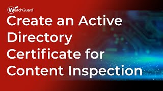 Tutorial Create an Active Directory Certificate for Content Inspection [upl. by Chuah]