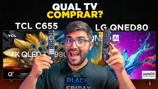 EITA TCL C655 é Melhor que LG QNED80 Qual Smart TV completa e custa benefício [upl. by Noelyn]