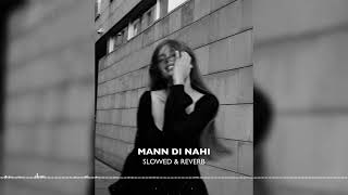 MANN DI NAHI  NAVAAN SANDHU MANNI SANDHU EZU  SLOWED amp REVERB [upl. by Spenser]