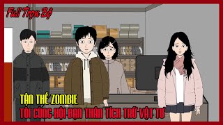 TẬN THẾ ZOMBIE TÔI CÙNG HỘI BẠN THÂN TÍCH TRỮ VẬT TƯ  Hoạt Hình Tận Thế Tái Sinh  Thư Sinh Review [upl. by Barnet]