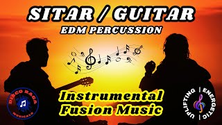 𝄞 Sitar Guitar Percussion  Energetic amp Uplifting Instrumental Music  Electronic EDM  DiscoRaga 🎶 [upl. by Ilyak217]