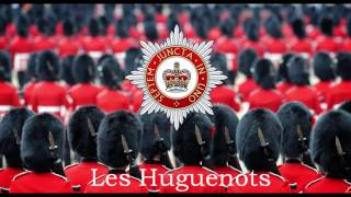 Les Huguenots Band of the Coldstream guardsHousehold Division [upl. by Braasch]