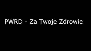 PWRD  Za Twoje Zdrowie [upl. by Sivlek]