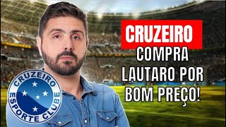 CRUZEIRO COMPRA LAUTARO POR BOM PREÃ‡O CONFIRA AS CONDIÃ‡Ã•ES DO NEGÃ“CIO [upl. by Daveen787]