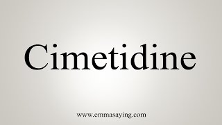 How To Say Cimetidine [upl. by Neivad840]