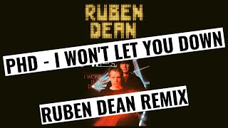 PHD  I Wont Let You Down Ruben Dean Remix [upl. by Stein]