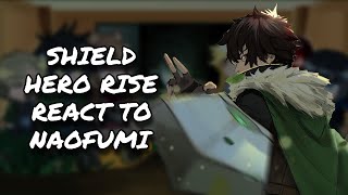 The Rising Of The Shield Hero React To Naofumi  Gacha React [upl. by Nodnelg211]