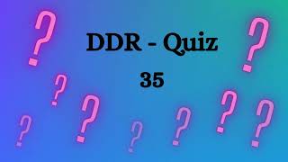 35 DDR Quiz [upl. by Poland853]