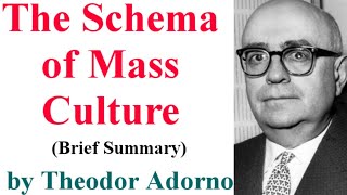 The Schema of Mass Culture  by Theodor Adorno  Brief Summary [upl. by Ahselak]