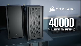 CORSAIR 4000D amp 4000D AIRFLOW  A Clean Start to a Great Build [upl. by Deanna]