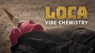 Vibe Chemistry  Loca [upl. by Eillib]