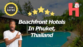 Beachfront Hotels In Phuket Thailand [upl. by Chrysa]