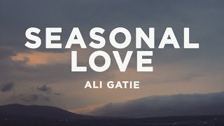 Ali Gatie  Seasonal Love Lyrics [upl. by Eversole]