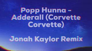 Popp Hunna  Adderall Corvette Corvette  Jonah Kaylor Remix [upl. by Rosabelle]