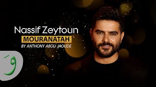 Nassif Zeytoun  Mouranatah By Anthony Abou Jaoude  ناصيف زيتون  مورانتاه [upl. by Mychal]