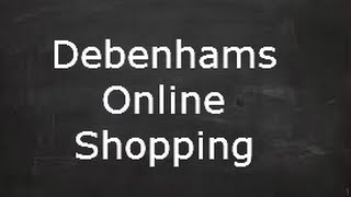 Debenhams Online Shopping  Get Paid To Shop At Debenhams [upl. by Mooney]