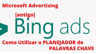 Microsoft Advertising Bing Ads Como Utilizar o Planejador de Palavras Chave  Tutorial EI [upl. by Ursel]