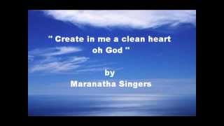 Create in me a clean heart oh God by Maranatha Singers [upl. by Gonsalve8]