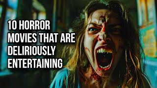 10 Horror Movies That Are Deliriously Entertaining horrorfilms scaryfilms movie horror [upl. by Raddie]