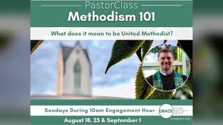 PastorClass Methodism 101 Session 3 [upl. by Ellehcal342]