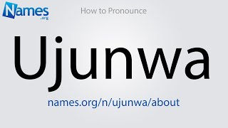 How to Pronounce Ujunwa [upl. by Barthel]