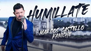 Marcos Castelló Kaniche  Humíllate Video Lyric Oficial [upl. by Etnoval]