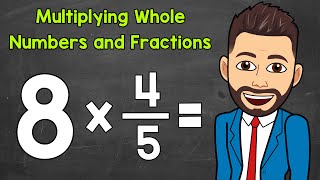 Multiplying Whole Numbers and Fractions  Math with Mr J [upl. by Geno]