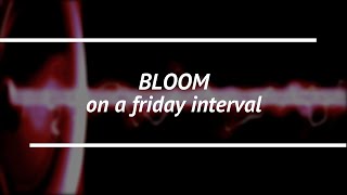 Bloom [upl. by Moitoso]