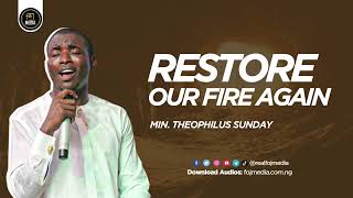 Restore our fire again  Theophilus Sunday  3 hours [upl. by Hairam]