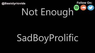 SadBoyProlific  Not Enough Lyrics [upl. by Hebrew]