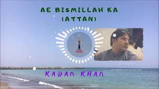 Karan Khan  Ae Bismillah Ka Attan Official  Aatrang [upl. by Burnley]