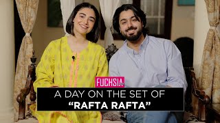 A Day On The Set Of Rafta Rafta  Saheefa Jabbar Khattak  Zaviyar Naumaan Ejaz  FUCHSIA [upl. by Haisej]