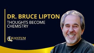 Thoughts Become Chemistry  Dr Bruce Lipton [upl. by Garmaise761]