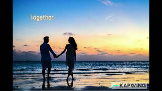 Togetherlyrics  Together song  couple song  lyrics  song lyrics [upl. by Boothe]