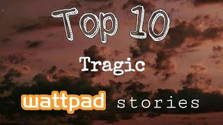 Top 10 Tragic wattpad stories Taglish [upl. by Treb]