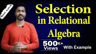 Lec46 Selection in Relational Algebra  Database Management System [upl. by Ellerehs]