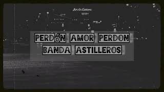 La Incontenible Banda Astilleros  Perdón Amor Perdón LetraLyrics [upl. by Mcclimans]