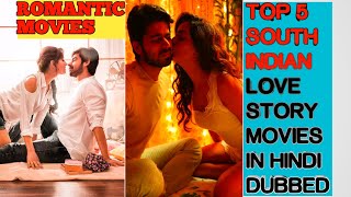 Top 5 South Indian romantic movies  top 5 South Indian romantic love story movies in hindi dubbed [upl. by Yekcaj]