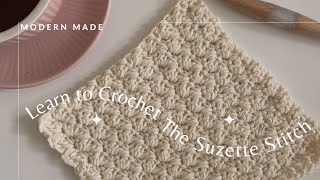 The Suzette Stitch Crochet Stitch Tutorial  Learn to Crochet with Modern Made [upl. by Brandie611]