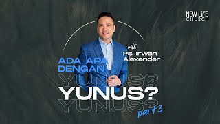 Ada Apa Dengan Yunus Part 3  November 3rd 2024 with Ps Irwan Alexander [upl. by Sitnik780]